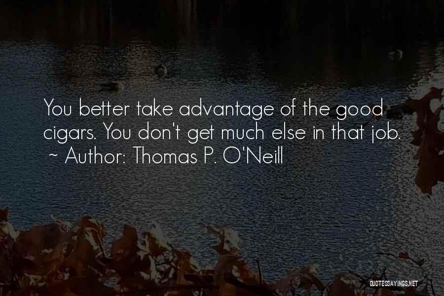 Don't Take Advantage Quotes By Thomas P. O'Neill