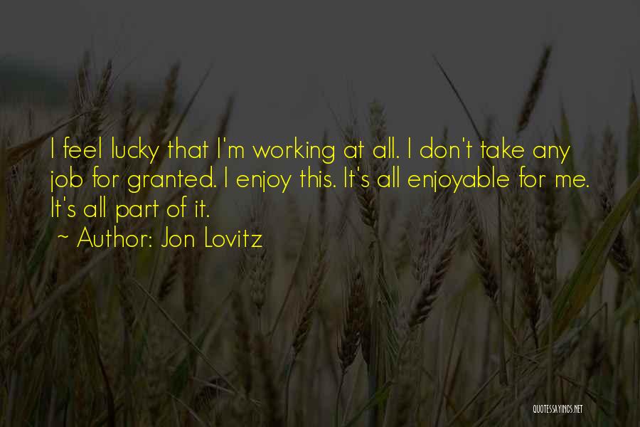 Don't Take Me Granted Quotes By Jon Lovitz