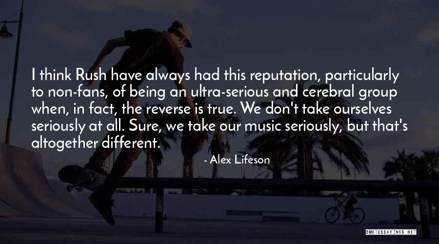Don't Take Me Serious Quotes By Alex Lifeson Don't Take Me Serious Quotes By Alex Lifeson