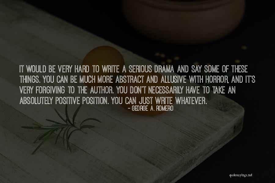 Don't Take Me Serious Quotes By George A. Romero Don't Take Me Serious Quotes By George A. Romero