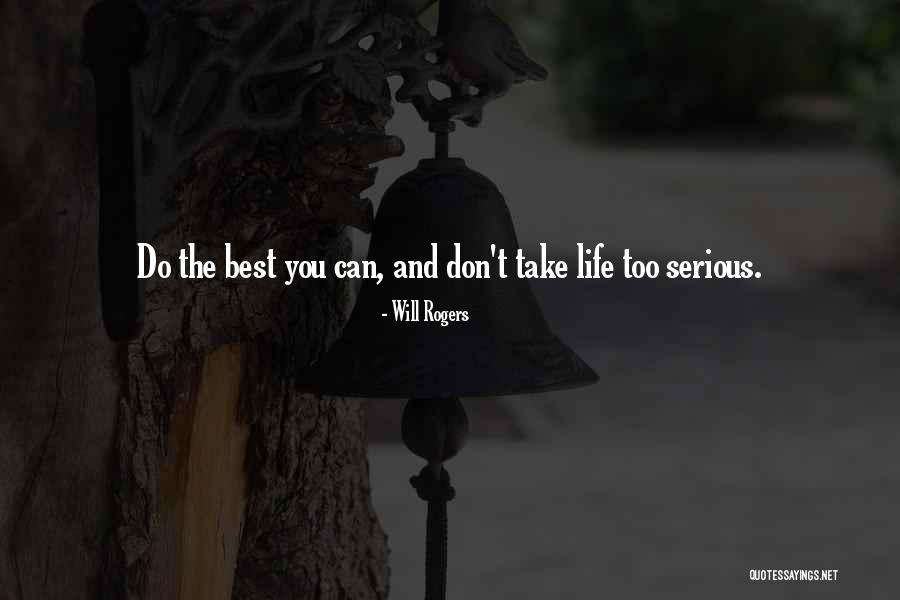 Don't Take Me Serious Quotes By Will Rogers