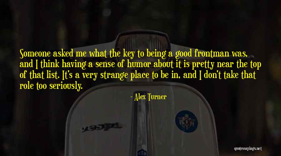 Don't Take Me Seriously Quotes By Alex Turner Don't Take Me Seriously Quotes By Alex Turner
