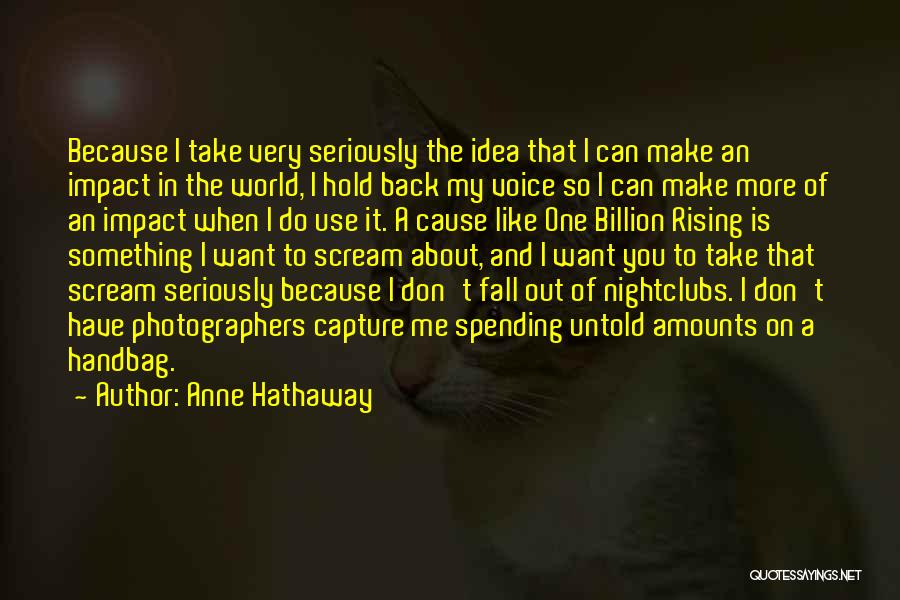Don't Take Me Seriously Quotes By Anne Hathaway