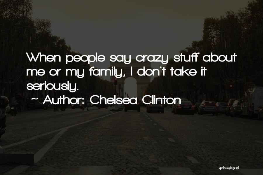 Don't Take Me Seriously Quotes By Chelsea Clinton