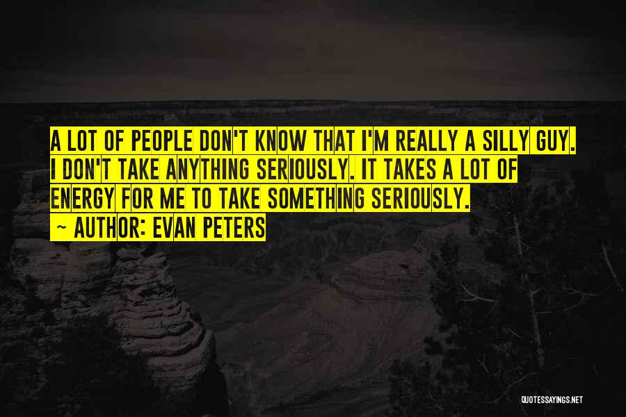 Don't Take Me Seriously Quotes By Evan Peters
