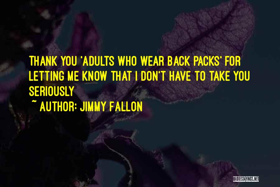 Don't Take Me Seriously Quotes By Jimmy Fallon