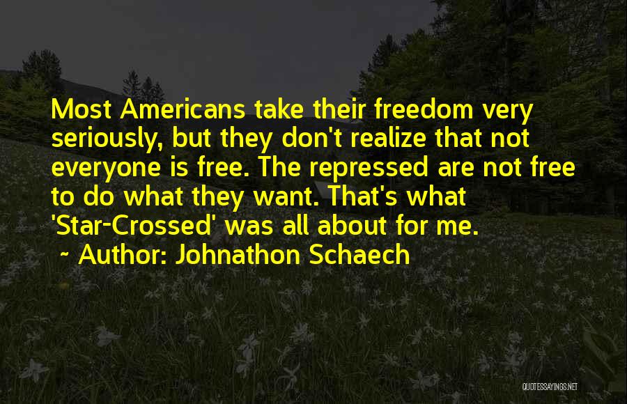 Don't Take Me Seriously Quotes By Johnathon Schaech