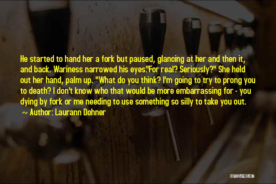 Don't Take Me Seriously Quotes By Laurann Dohner