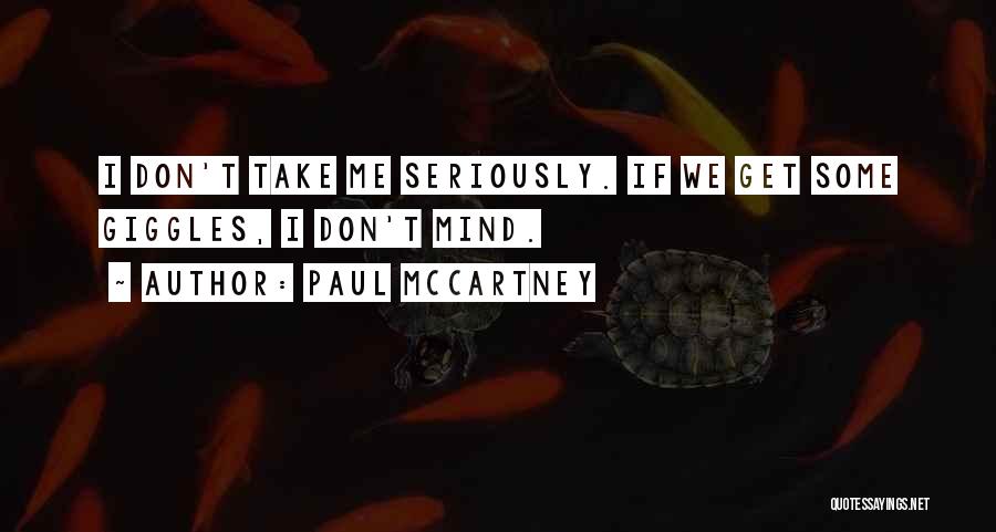 Don't Take Me Seriously Quotes By Paul McCartney