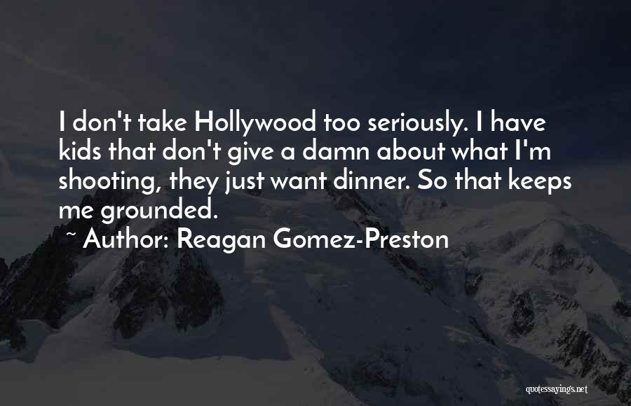 Don't Take Me Seriously Quotes By Reagan Gomez-Preston