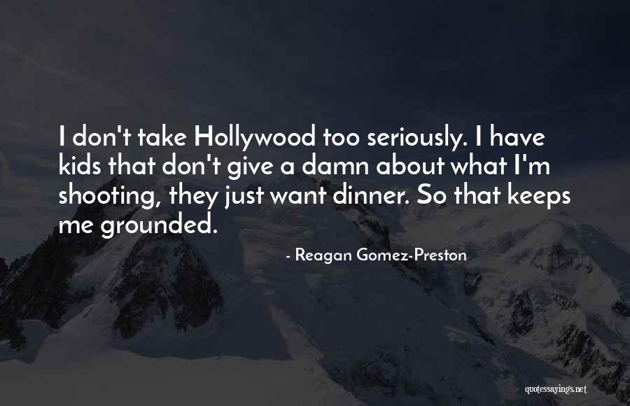 Don't Take Me Seriously Quotes By Reagan Gomez-Preston