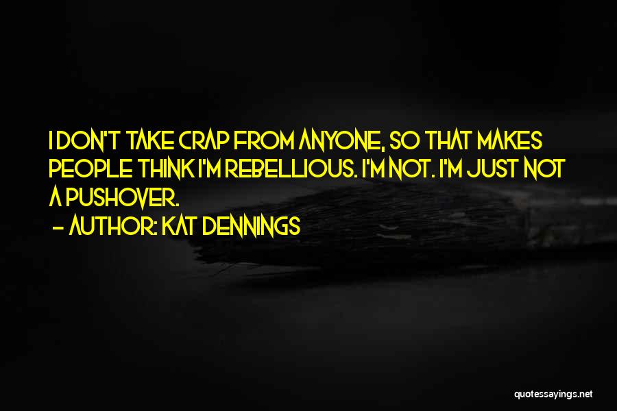 Don't Take No Crap Quotes By Kat Dennings