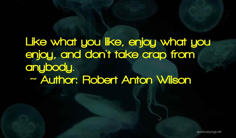 Don't Take No Crap Quotes By Robert Anton Wilson