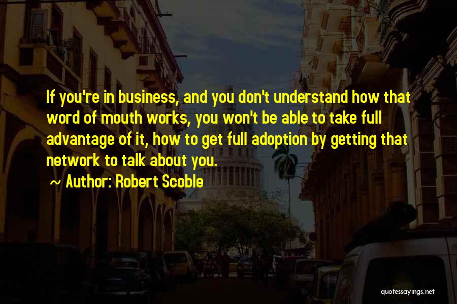 Don't Take Over Advantage Quotes By Robert Scoble