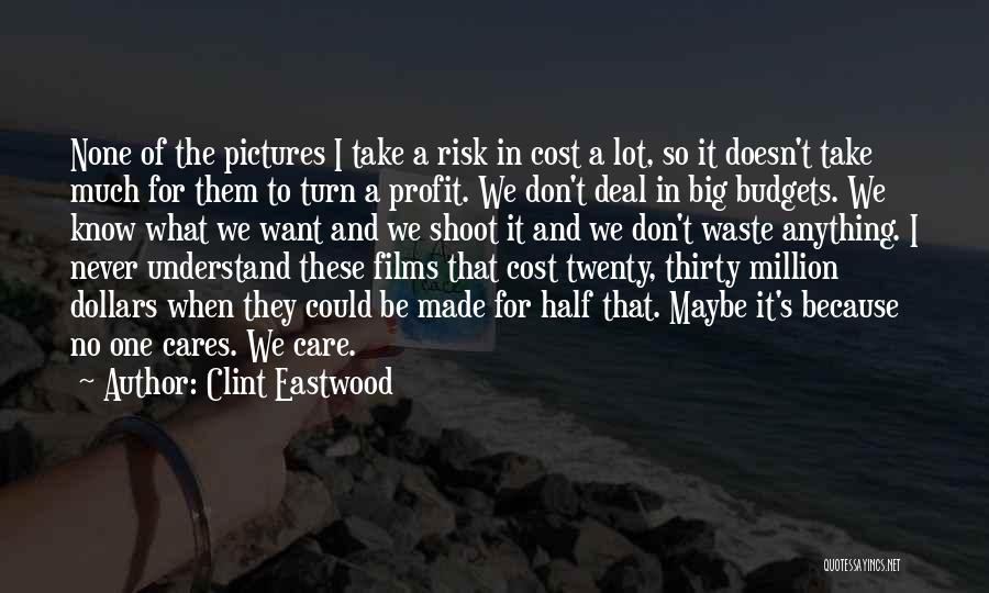 Don't Take Risk Quotes By Clint Eastwood