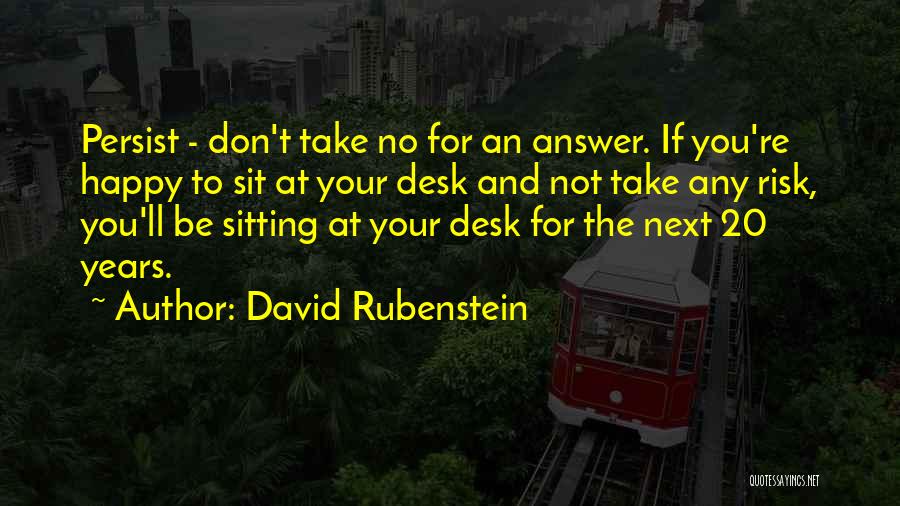 Don't Take Risk Quotes By David Rubenstein
