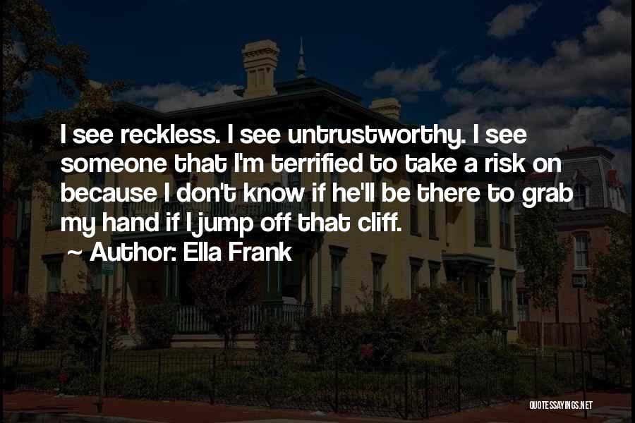 Don't Take Risk Quotes By Ella Frank