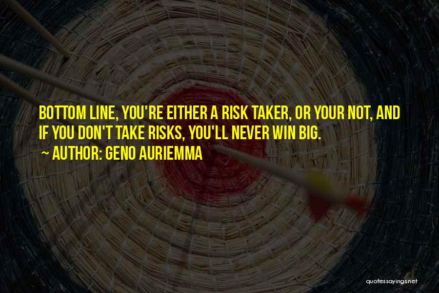 Don't Take Risk Quotes By Geno Auriemma