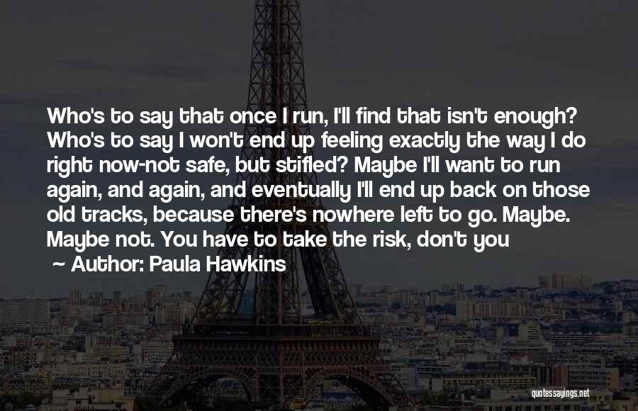 Don't Take Risk Quotes By Paula Hawkins