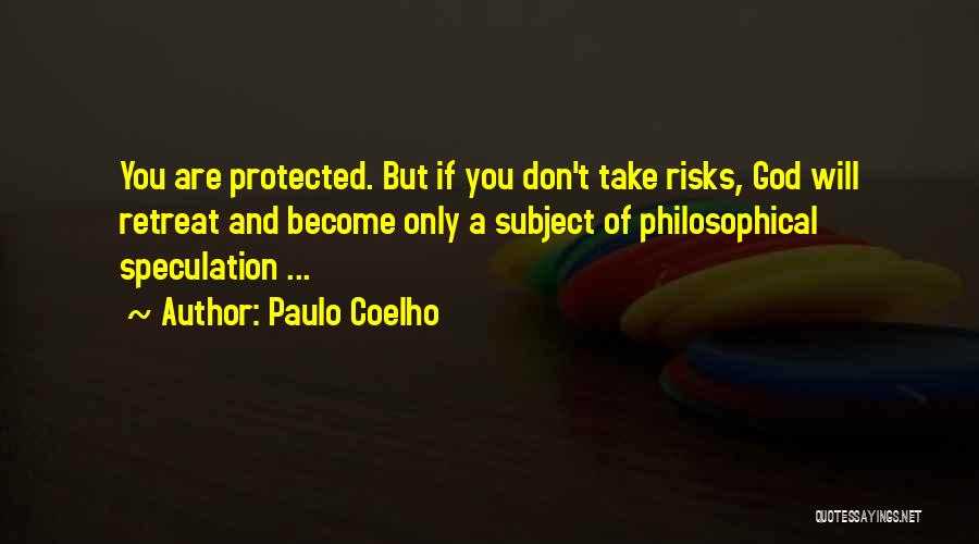 Don't Take Risk Quotes By Paulo Coelho
