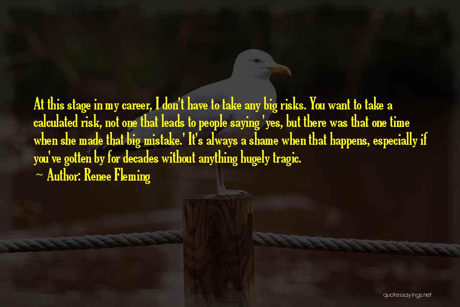 Don't Take Risk Quotes By Renee Fleming