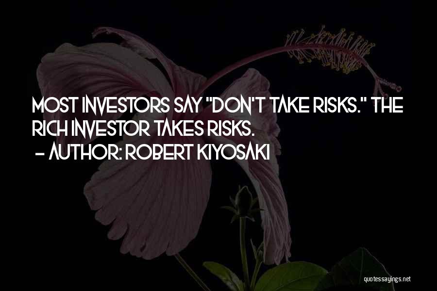 Don't Take Risk Quotes By Robert Kiyosaki