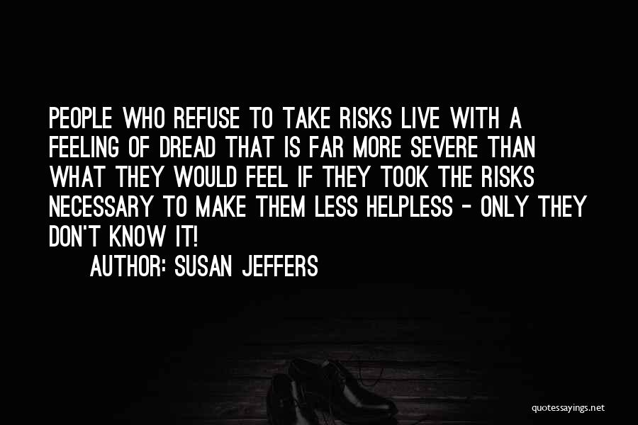 Don't Take Risk Quotes By Susan Jeffers