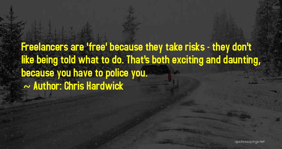 Don't Take Risks Quotes By Chris Hardwick