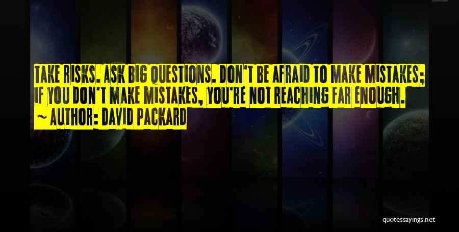 Don't Take Risks Quotes By David Packard