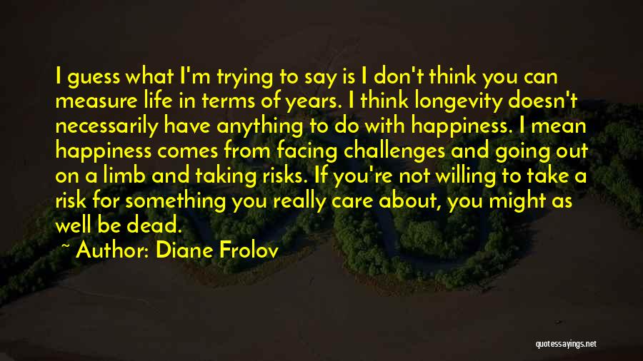 Don't Take Risks Quotes By Diane Frolov