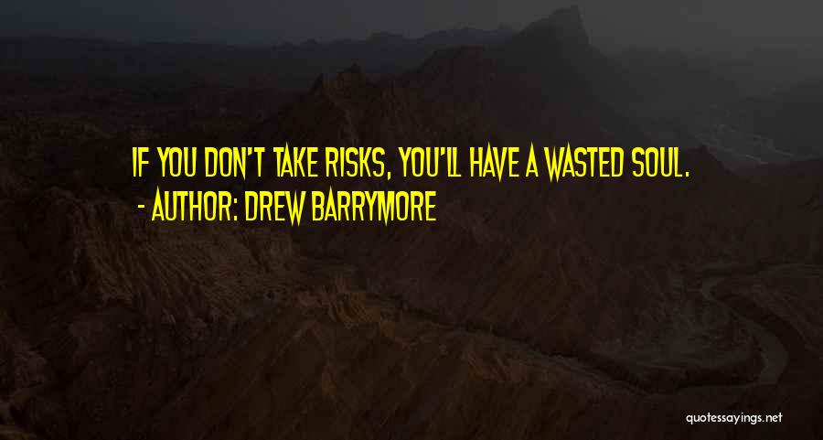 Don't Take Risks Quotes By Drew Barrymore