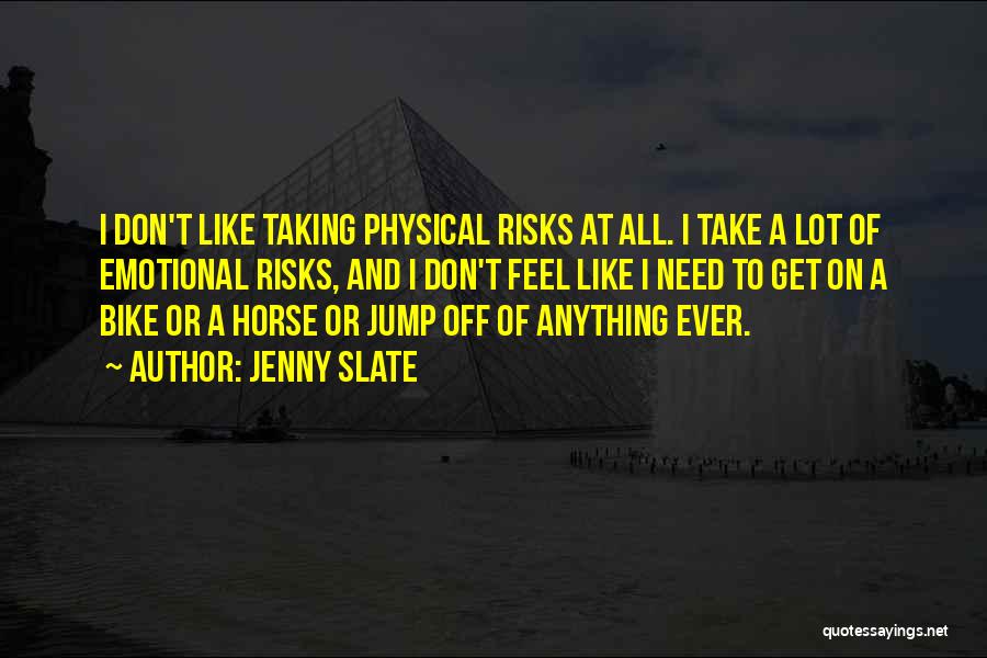 Don't Take Risks Quotes By Jenny Slate