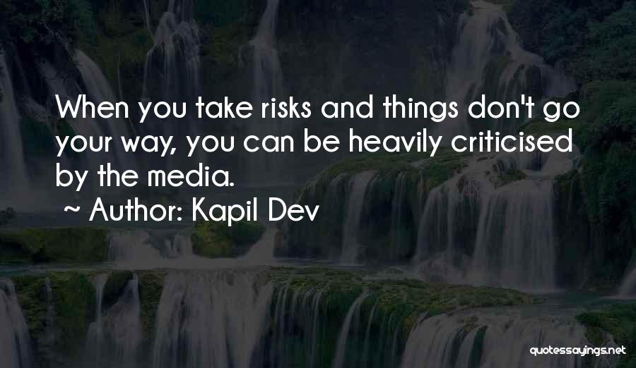 Don't Take Risks Quotes By Kapil Dev