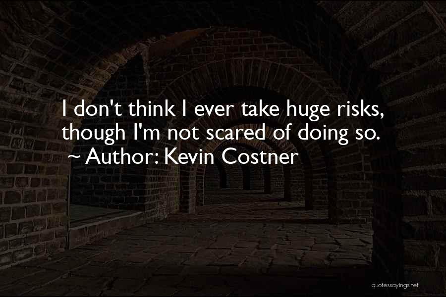 Don't Take Risks Quotes By Kevin Costner