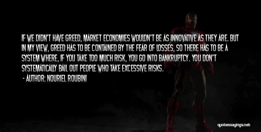 Don't Take Risks Quotes By Nouriel Roubini