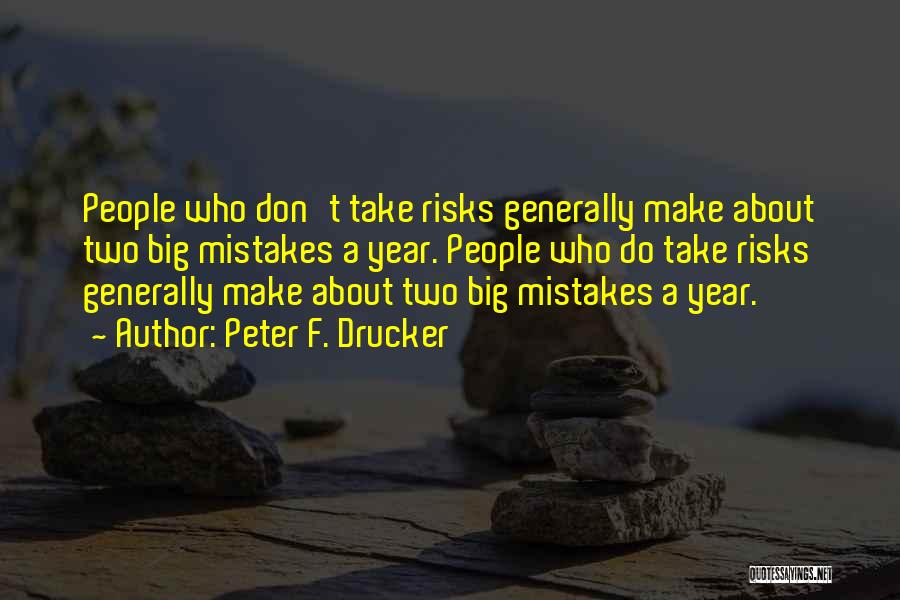 Don't Take Risks Quotes By Peter F. Drucker