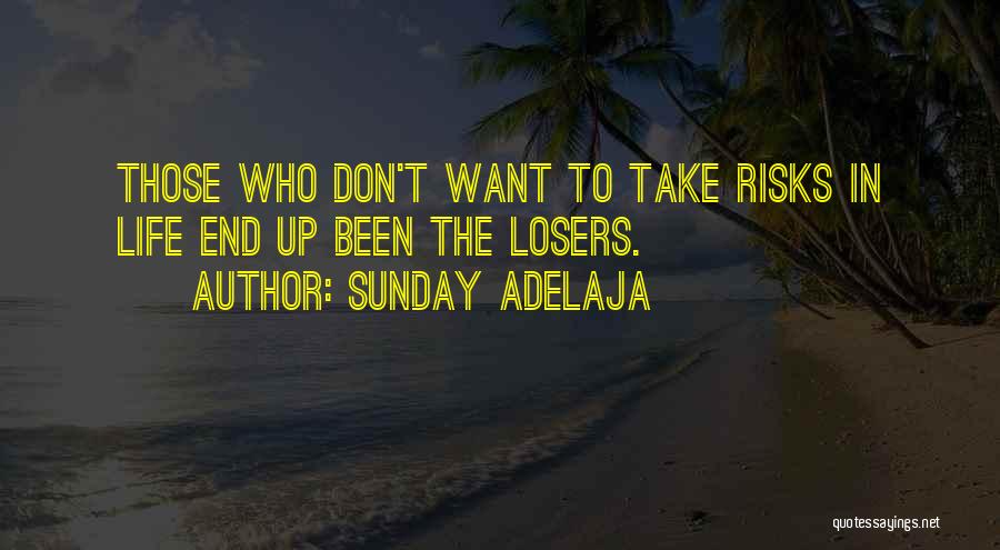 Don't Take Risks Quotes By Sunday Adelaja