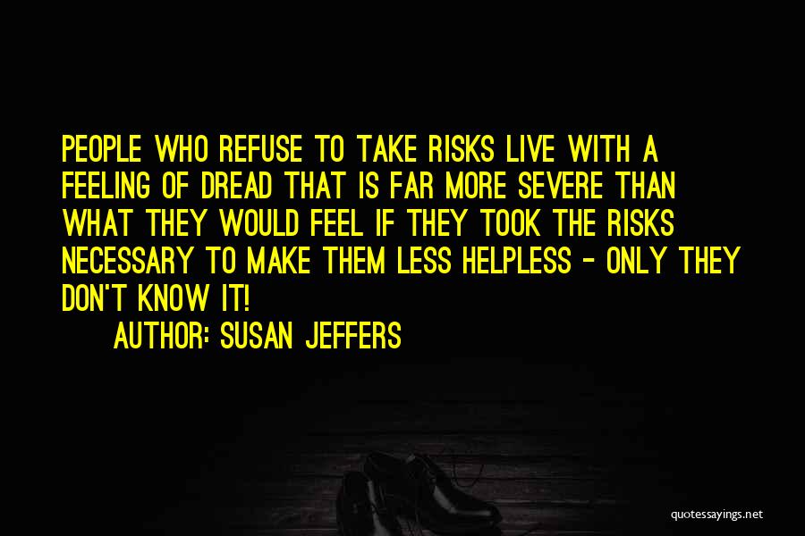 Don't Take Risks Quotes By Susan Jeffers