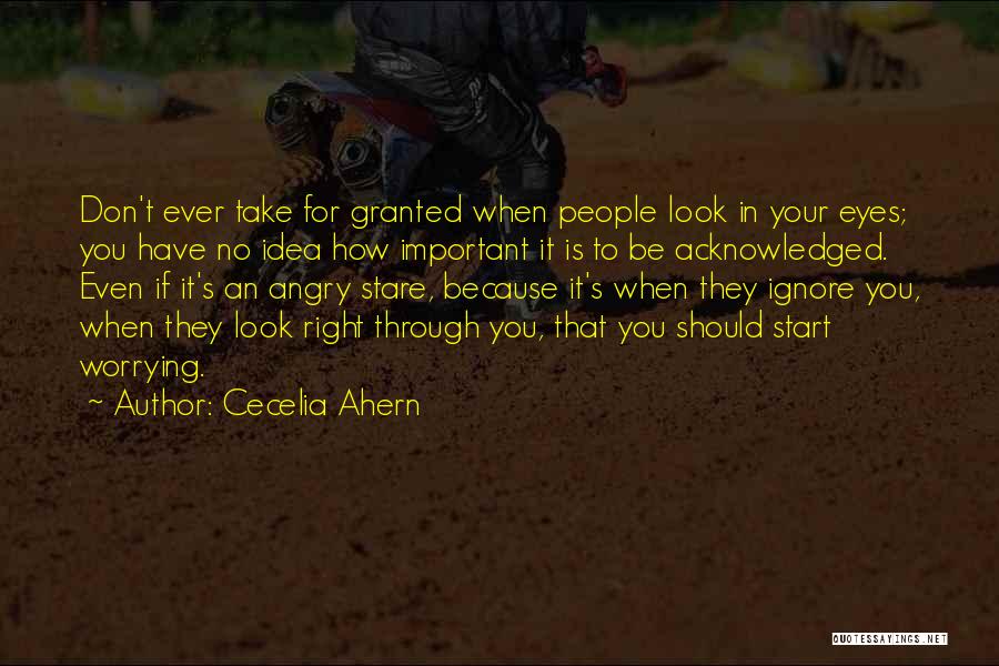 Don't Take Someone For Granted Quotes By Cecelia Ahern