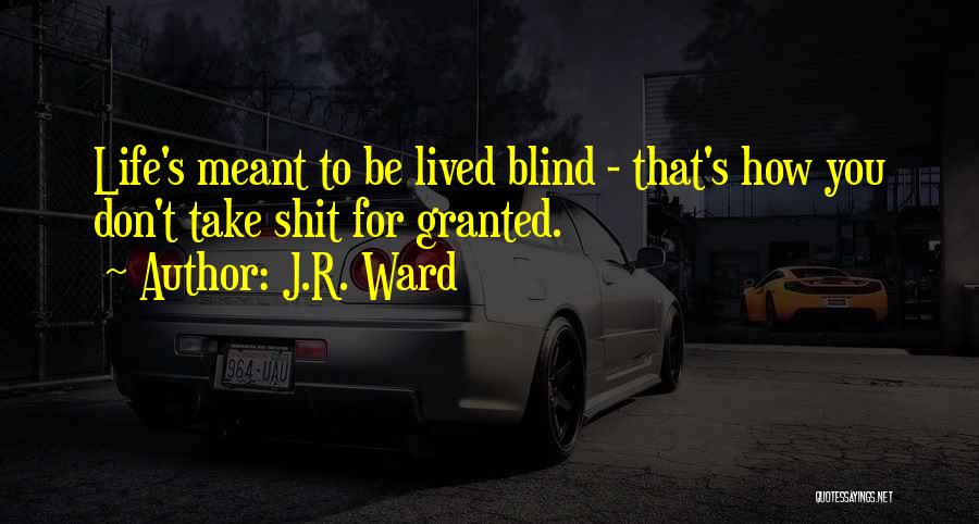 Don't Take Someone For Granted Quotes By J.R. Ward