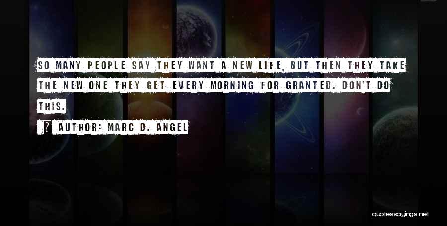Don't Take Someone For Granted Quotes By Marc D. Angel
