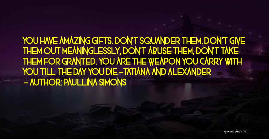 Don't Take Someone For Granted Quotes By Paullina Simons