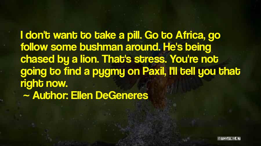 Don't Take Stress Quotes By Ellen DeGeneres