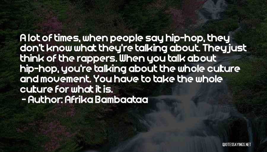 Don't Talk About What You Don't Know Quotes By Afrika Bambaataa