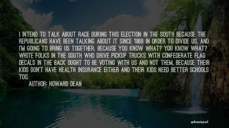 Don't Talk About What You Don't Know Quotes By Howard Dean
