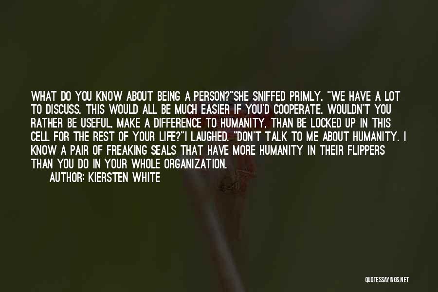 Don't Talk About What You Don't Know Quotes By Kiersten White