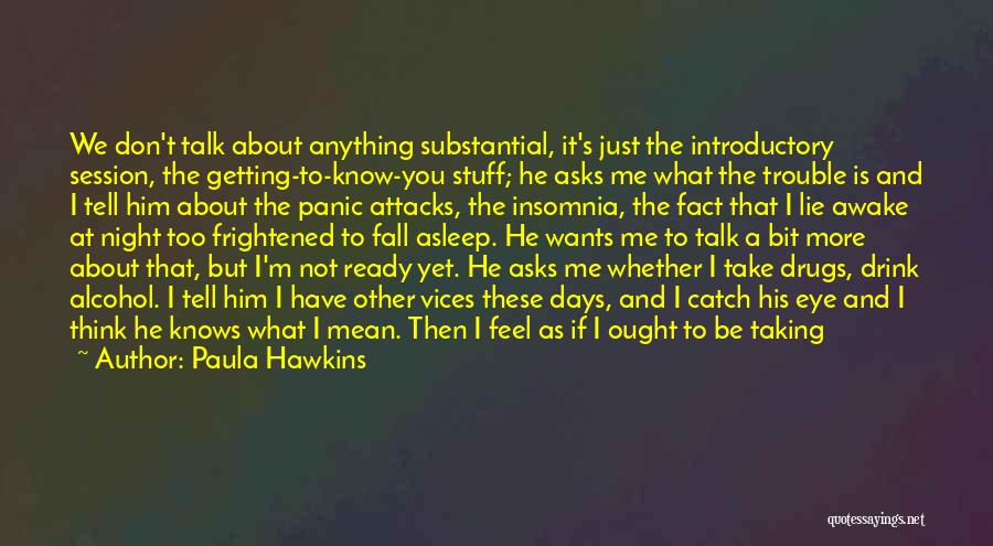 Don't Talk About What You Don't Know Quotes By Paula Hawkins