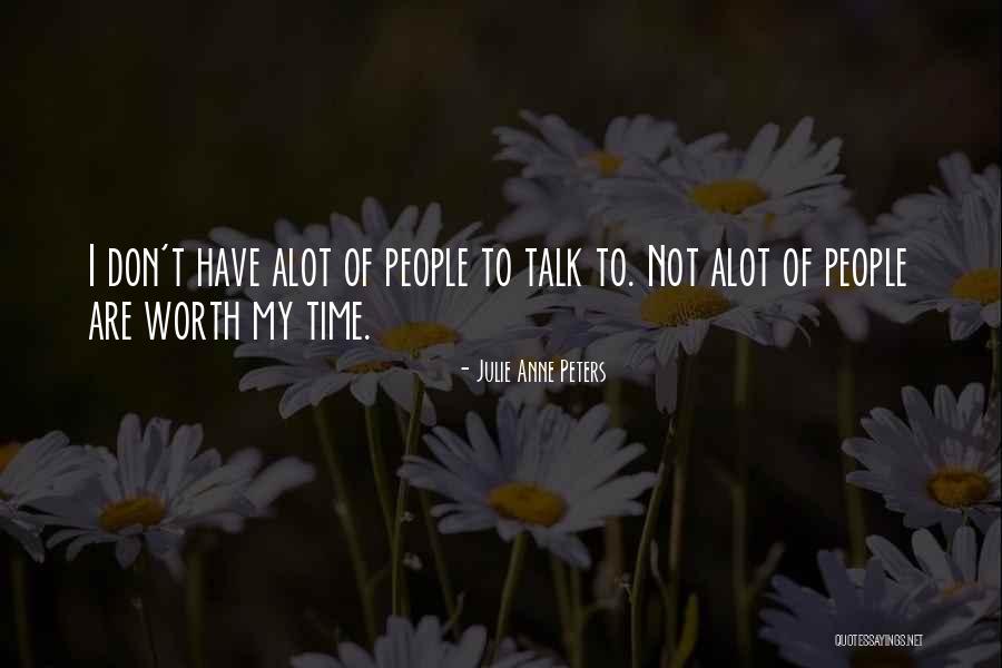 Don't Talk Alot Quotes By Julie Anne Peters Don't Talk Alot Quotes By Julie Anne Peters