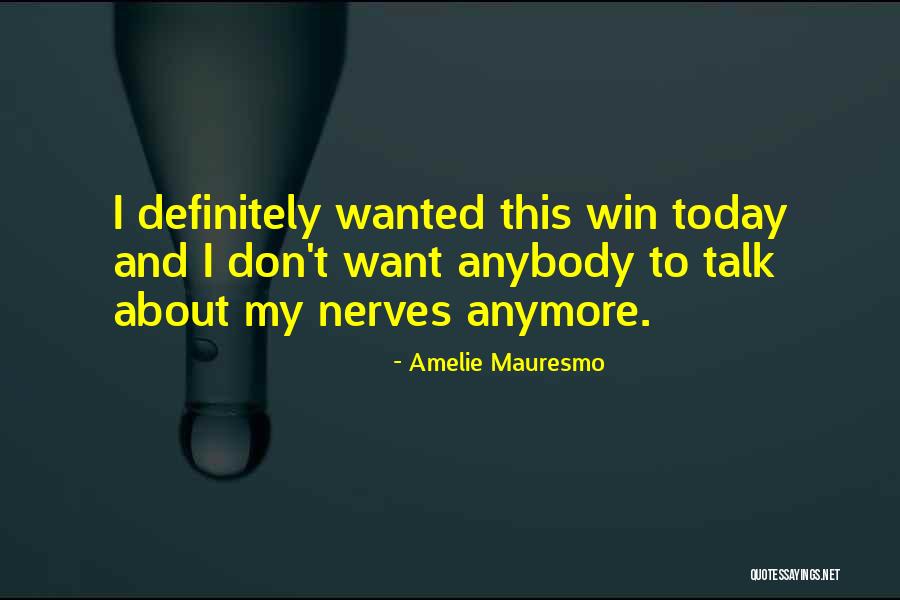 Don't Talk Anymore Quotes By Amelie Mauresmo