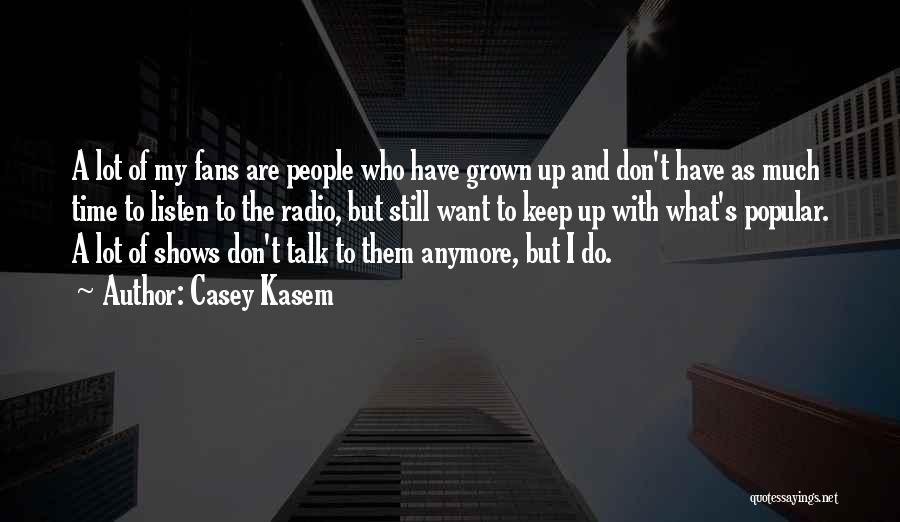 Don't Talk Anymore Quotes By Casey Kasem